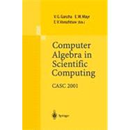 Computer Algebra in Scientific Computing: Casc 2001 : Proceedings of the Fourth International Workshop on Computer Algebra in Scientific Computing, Konstanz, Sept. 22-26, 2001