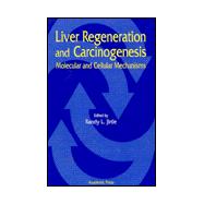Liver Regeneration and Carcinogenesis : Molecular and Cellular Mechanisms
