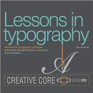 Lessons in Typography Must-know typographic principles presented through lessons, exercises, and examples