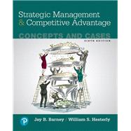 Strategic Management and Competitive Advantage Concepts and Cases, Student Value Edition