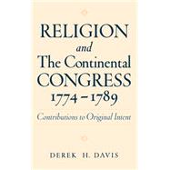 Religion and the Continental Congress, 1774-1789 Contributions to Original Intent