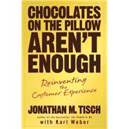 Chocolates on the Pillow Aren't Enough : Reinventing the Customer Experience