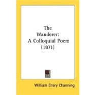 Wanderer : A Colloquial Poem (1871)