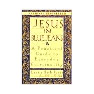 Jesus in Blue Jeans A Practical Guide to Everyday Spirituality