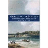 Navigating the Missouri: Steamboating on Nature's Highway, 1819-1935