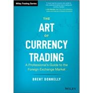 The Art of Currency Trading A Professional's Guide to the Foreign Exchange Market