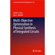 Multi-objective Optimization in Physical Synthesis of Integrated Circuits