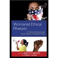 Womanist Ethical Rhetoric A Call for Liberation and Social Justice in Turbulent Times