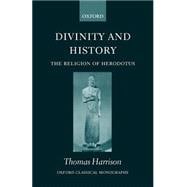 Divinity and History The Religion of Herodotus