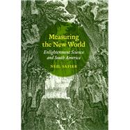 Measuring the New World: Enlightenment Science and South America