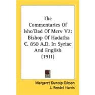 Commentaries of Isho'Dad of Merv V2 : Bishop of Hadatha C. 850 A. D. in Syriac and English (1911)