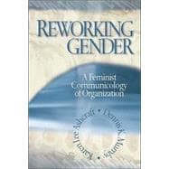 Reworking Gender : A Feminist Communicology of Organization