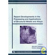Recent Developments in the Processing and Applications of Structural Metals and Alloys
