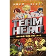 Team Hero: Reptile Reawakened Series 1 Book 3