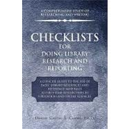 Checklists for Doing Library Research and Reporting : A Concise Guide to the Use of Basic Library Resources and Reference Materials as First-time Researchers in Education and Social Sciences