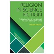 Religion in Science Fiction The Evolution of an Idea and the Extinction of a Genre