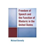 Freedom of Speech and the Function of Rhetoric in the United States