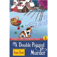 A Double-Pointed Murder (The Bait & Stitch Cozy Mystery Series, Book 3)