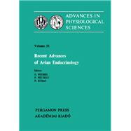 Recent Advances of Avian Endocrinology : Proceedings of a Satellite Symposium of the 28th International Congress of Physiological Sciences, Budapest, Hungary, 1980