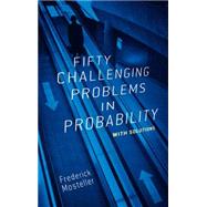 Fifty Challenging Problems in Probability With Solutions