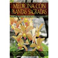 Medicina con Plantas Sagradas / Sacred Plant Medicine: La Sabiduria del Herbalismo de los Aborigenes Norteamericanos / The Wisdom in Native American Herbalism
