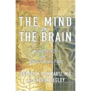 The Mind and the Brain: Neuroplasticity and the Power of Mental Force