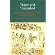 Victors and Vanquished Spanish and Nahua Views of the Conquest of Mexico