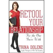 Retool Your Relationship Fix the One You're With