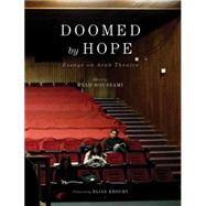 Doomed by Hope Essays on Arab Theatre
