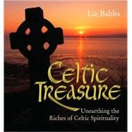 Celtic Treasure Unearthing the Riches of Celtic Spirituality