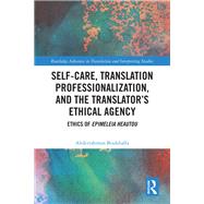 Self-Care, Translation Professionalization, and the Translator’s Ethical Agency