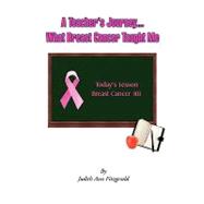 A Teacher's Journey....what Breast Cancer Taught Me