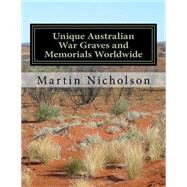 Unique Australian War Graves and Memorials Worldwide