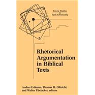 Rhetorical Argumentation in Biblical Texts Essays from the Lund 2000 Conference