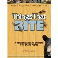 Things That Bite: Rocky Mountain Edition A Realistic Look at Critters That Scare People