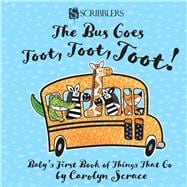 The Bus Goes Toot, Toot, Toot! Baby's First Book of Things That Go