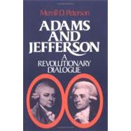 Adams and Jefferson A Revolutionary Dialogue