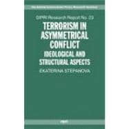 Terrorism in Asymmetric Conflict Ideological and Structural Aspects