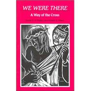 We Were There : A Way of the Cross