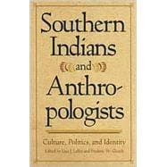 Southern Indians and Anthropologists : Culture, Politics, and Identity