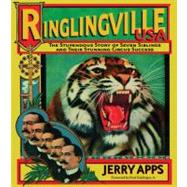 Ringlingville USA : The Stupendous Story of Seven Siblings and Their Stunning Circus Success