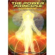 Power Principle : The Mind-Body-Spirit Approach to Ultimate Weight Loss