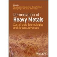 Remediation of Heavy Metals Sustainable Technologies and Recent Advances
