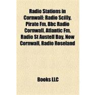 Radio Stations in Cornwall: Radio Scilly, Pirate Fm, BBC Radio Cornwall, Atlantic Fm, Radio St Austell Bay, Now Cornwall, Radio Roseland