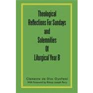Theological Reflections for Sundays and Solemnities of Liturgical Year B