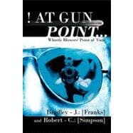 ! at Gun Point : Whistle Blowers' Point of View