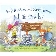 Do Princesses and Super Heroes Hit the Trails?,9781630763558