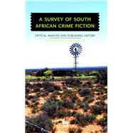 A Survey of South African Crime Fiction Critical Analysis and Publishing History