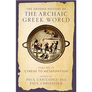 The Oxford History of the Archaic Greek World Volume IV: Cyrene to Metapontion
