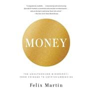 Money The Unauthorized Biography--From Coinage to Cryptocurrencies